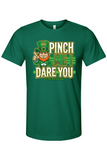 Pinch Me I Dare You T-shirt - St. Patrick's Day T-shirt