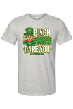 Pinch Me I Dare You T-shirt - St. Patrick's Day T-shirt