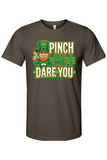 Pinch Me I Dare You T-shirt - St. Patrick's Day T-shirt