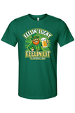 Feelin' Lucky Feelin Lit - St. Patrick's Day T-shirt
